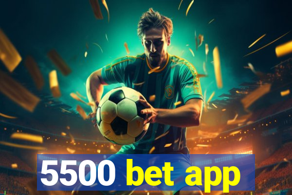 5500 bet app